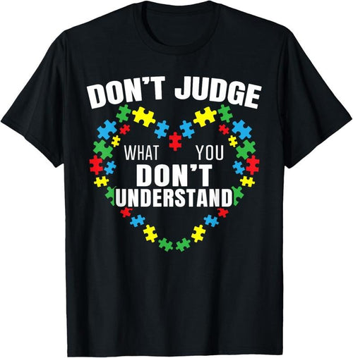 100% Cotton Don't Judge What You Don't Understand Autism Awareness T-Shirt Hoodie Sweatshirt | PrintMintTees.com