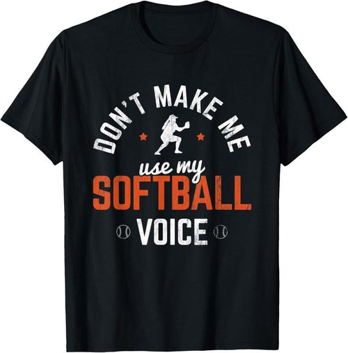 100% Cotton Don't Make Me Use Softball Voice Softball Player Softball T-Shirt Hoodie Sweatshirt | PrintMintTees.com