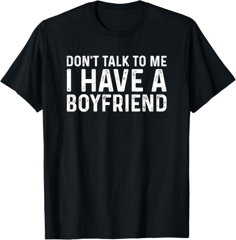100% Cotton Dont Talk Me Shirt Dont Talk Me I Have Boyfriend T-Shirts, Hoodie, Sweatshirt