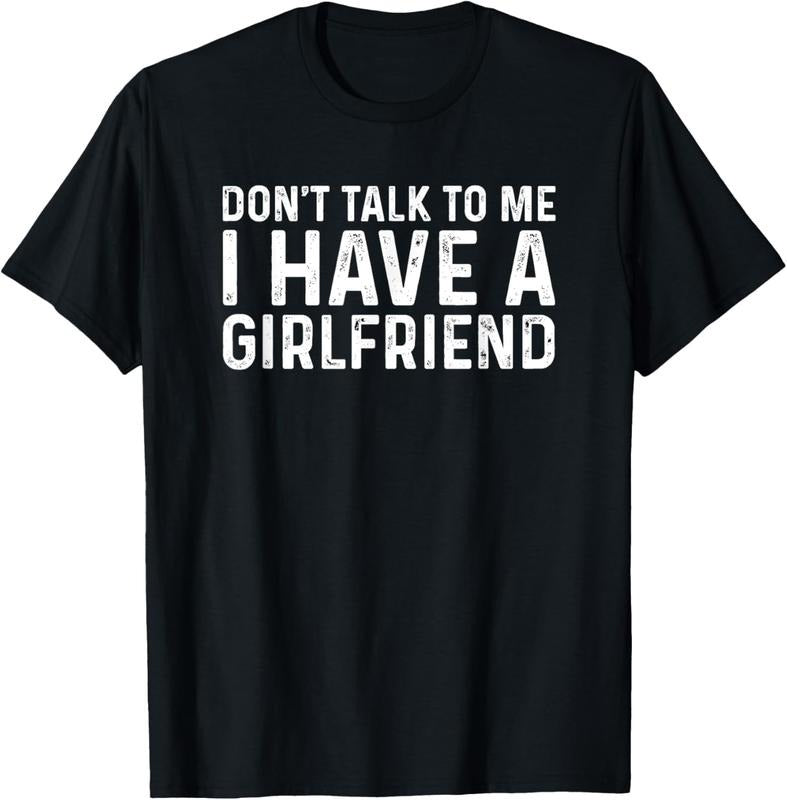 100% Cotton Dont Talk Me Shirt Dont Talk Me I Have Girlfriend T-Shirts, Hoodie, Sweatshirt