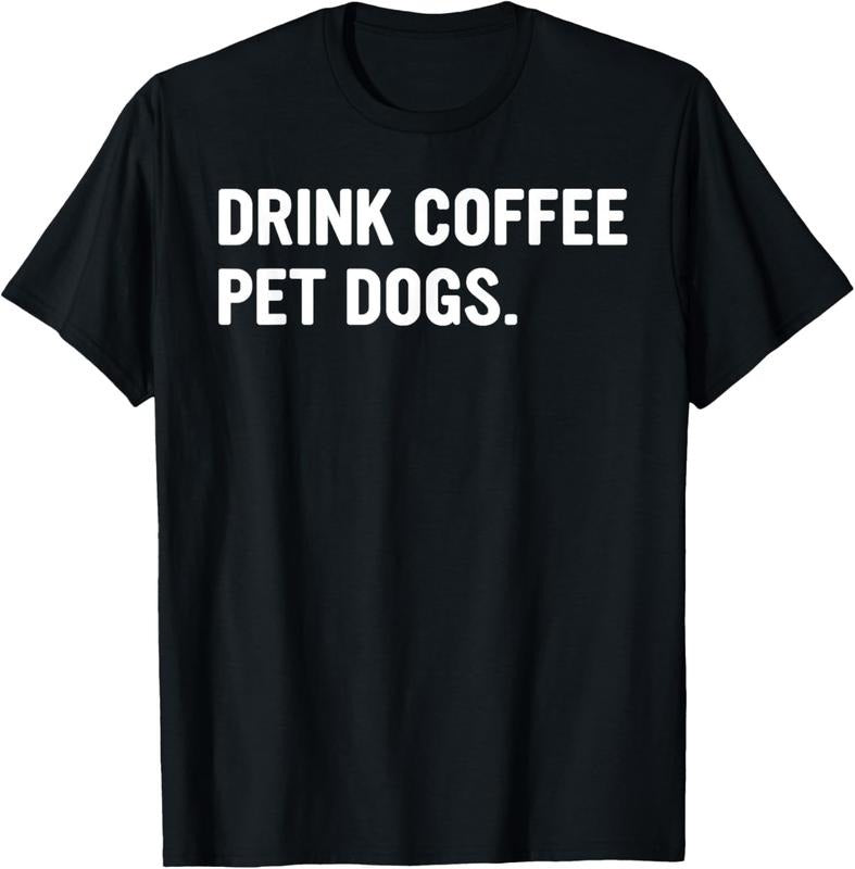 100% Cotton Drink Coffee Pet Dogs Funny Caffeine Dog Lover T-Shirt Hoodie Sweatshirt | PrintMintTees.com
