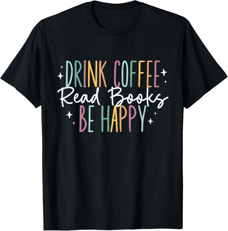 100% Cotton Drink Coffee Read Books Be Happy T-Shirt Hoodie Sweatshirt | PrintMintTees.com