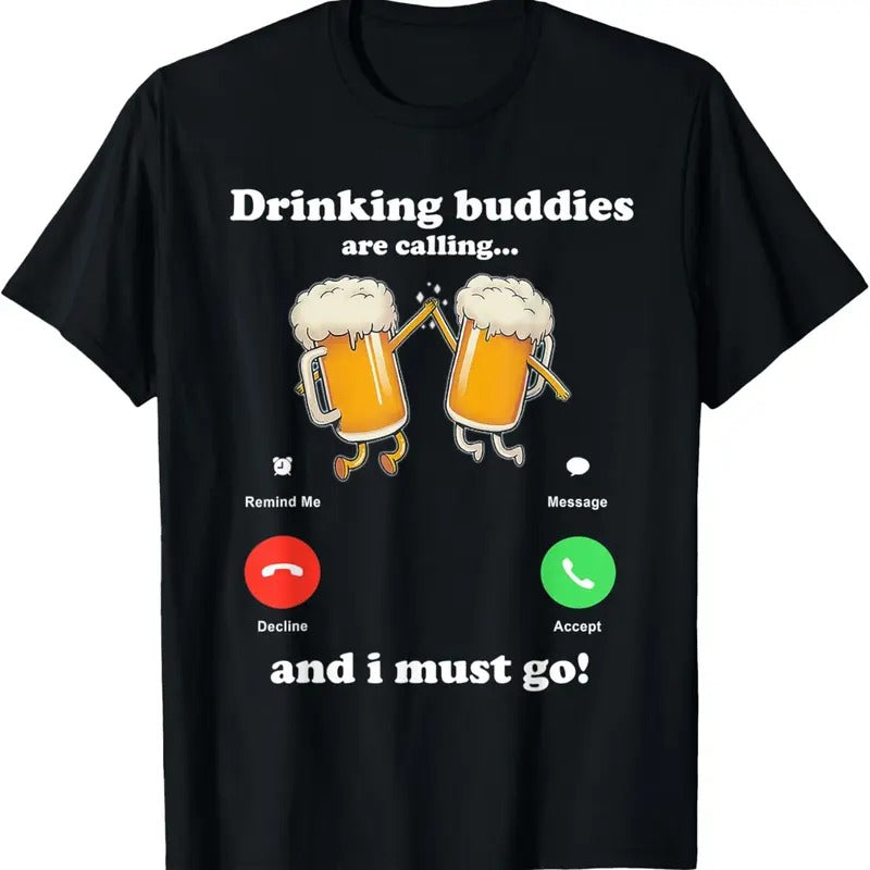 100% Cotton Drinking buddies is calling... i must go Funny beer T-Shirt Hoodie Sweatshirt | PrintMintTees.com