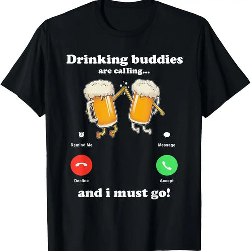 100% Cotton Drinking buddies is calling... i must go Funny beer T-Shirt Hoodie Sweatshirt | PrintMintTees.com