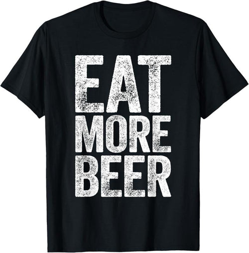100% Cotton Eat More Beer T-Shirt Funny Drinking Shirt T-Shirt Hoodie, Sweatshirt | PrintMintTees.com