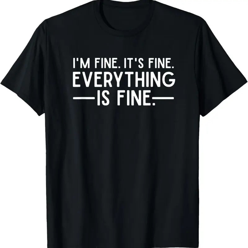 100% Cotton Everything is Fine and I'm Fine I said It's Fine Funny Quote T-Shirt Hoodie Sweatshirt | PrintMintTees.com