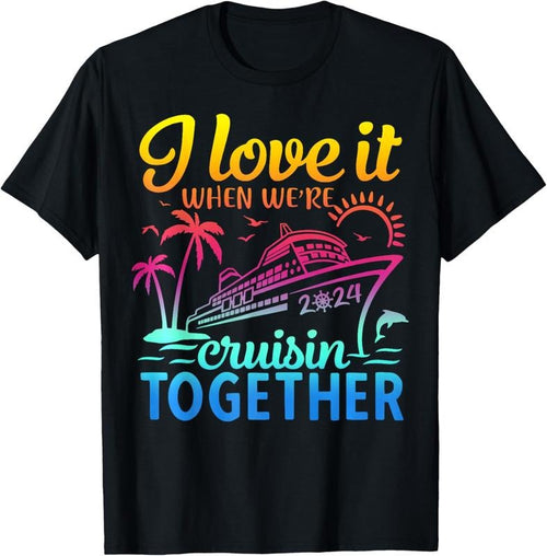 100% Cotton Family Cruise 2024 I Love It When We're Cruisin' Together T-Shirt Hoodie, Sweatshirt | PrintMintTees.com
