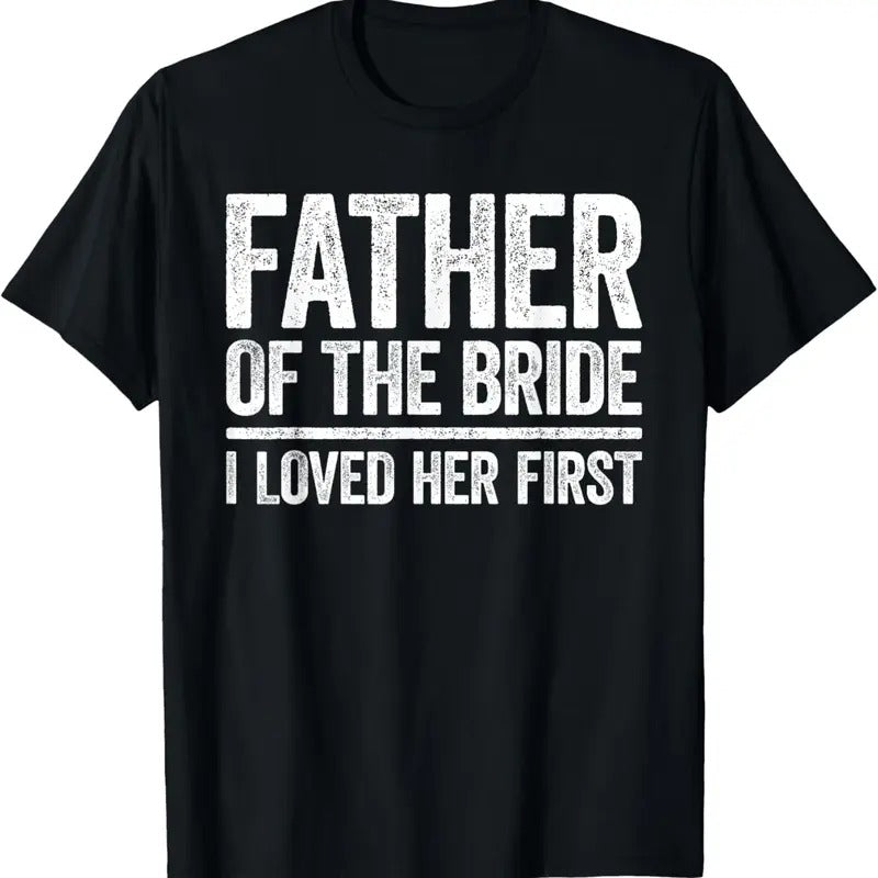 100% Cotton Father Of The Bride I Love Her First Shirt Father Wedding T-Shirt Hoodie Sweatshirt | PrintMintTees.com