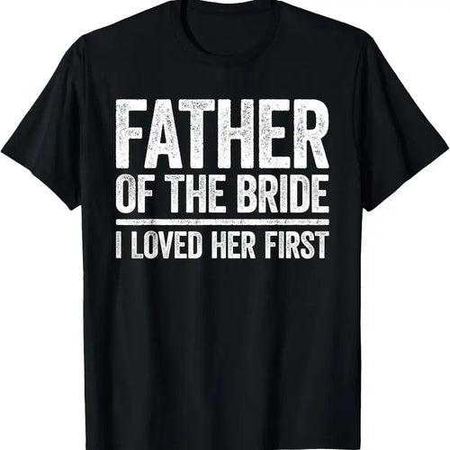100% Cotton Father Of The Bride I Love Her First Shirt Father Wedding T-Shirt Hoodie Sweatshirt | PrintMintTees.com