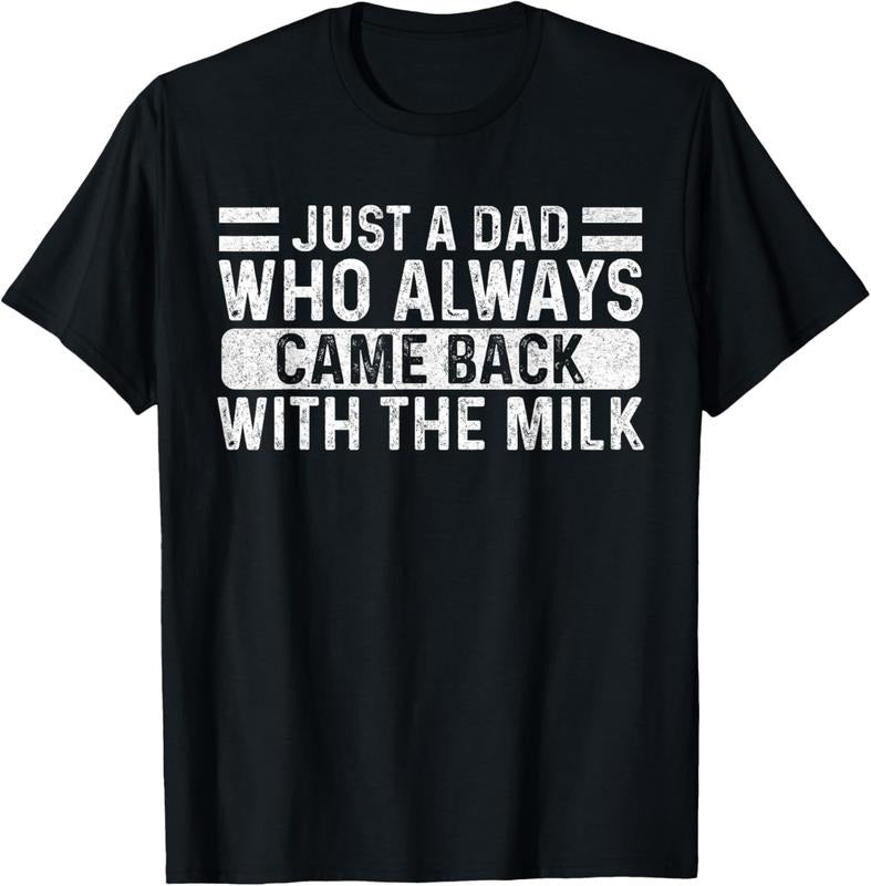 100% Cotton Father's Day Just A Dad Who Always Came Back With The Milk T-Shirt Hoodie, Sweatshirt | PrintMintTees.com