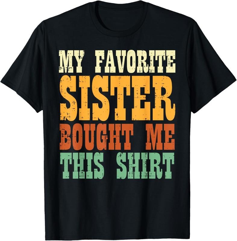 100% Cotton Favorite Sister Bought Me This Shirt Brother Sibling Men Boy T-Shirt Hoodie, Sweatshirt | PrintMintTees.com