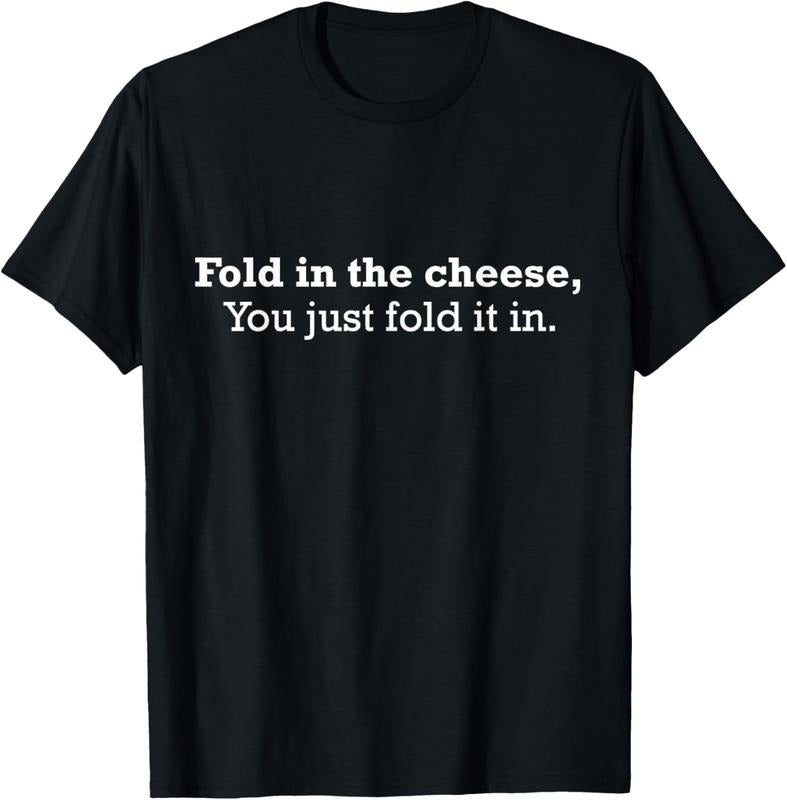 100% Cotton Fold The Cheese You Just Fold It In Funny Cheese Lover Funn T-Shirt Hoodie Sweatshirt | PrintMintTees.com