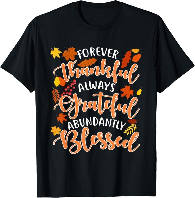 100% Cotton Forever Thankful Always Grateful Abundantly Blessed T-Shirt Hoodie Sweatshirt | PrintMintTees.com