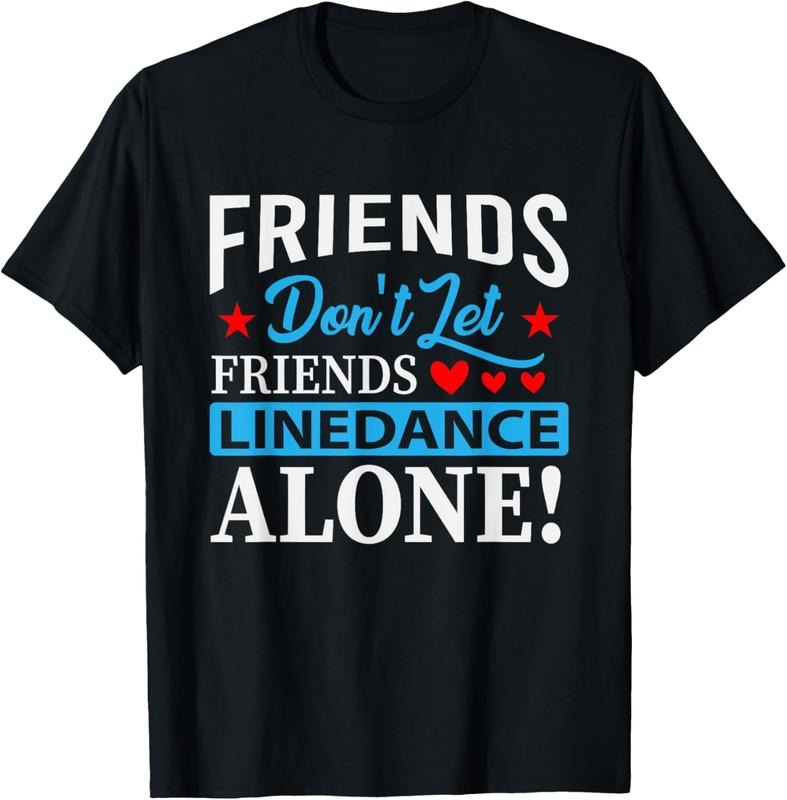 100% Cotton Friends Dont Let Friends Linedance Alone Line Dance T-Shirt Hoodie Sweatshirt | PrintMintTees.com