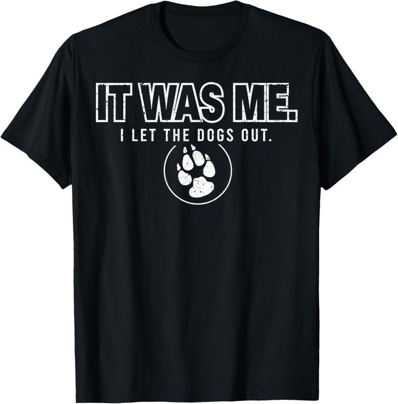 100% Cotton Fun Animal Humor Sayings It Was Me I Let the Dogs Out T-Shirt Hoodie Sweatshirt | PrintMintTees.com