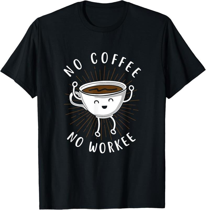 100% Cotton Funny "No Coffee No Workee" Coffee Shirt T-Shirt Hoodie, Sweatshirt | PrintMintTees.com