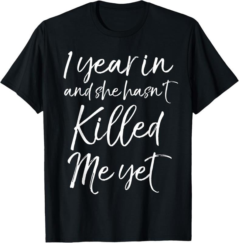 100% Cotton Funny 1st Anniversary 1 Year in and She Hasn't Killed Me Yet T-Shirt Hoodie Sweatshirt | PrintMintTees.com