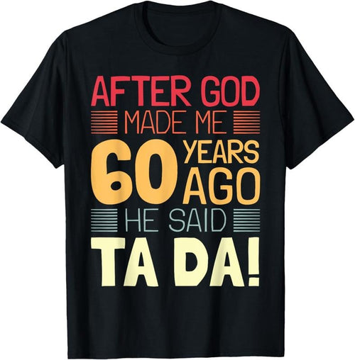 100% Cotton Funny 60th Birthday I God Said Ta Da! I 60 Year Old T-Shirt Hoodie, Sweatshirt | PrintMintTees.com