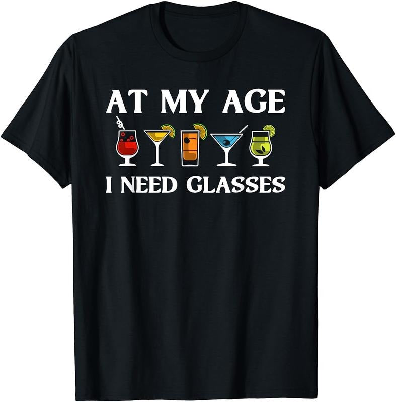 [100% Cotton]Funny At My Age I Need Glasses Gift Cool Cocktail Glass Joke T-Shirt Hoodie Sweatshirt | PrintMintTees.com