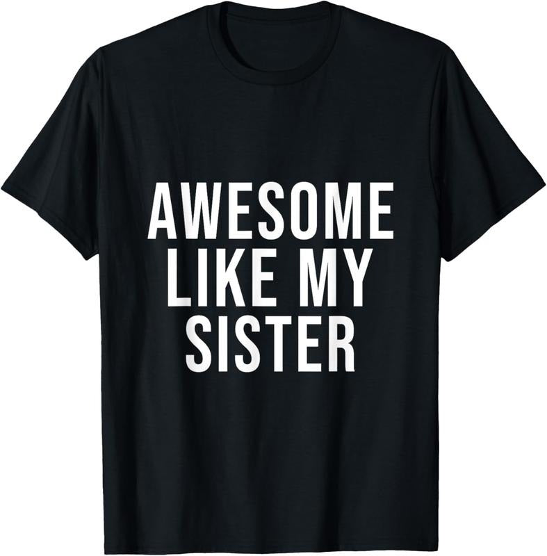 100% Cotton Funny Awesome Like My Sister T-Shirt Hoodie, Sweatshirt | PrintMintTees.com