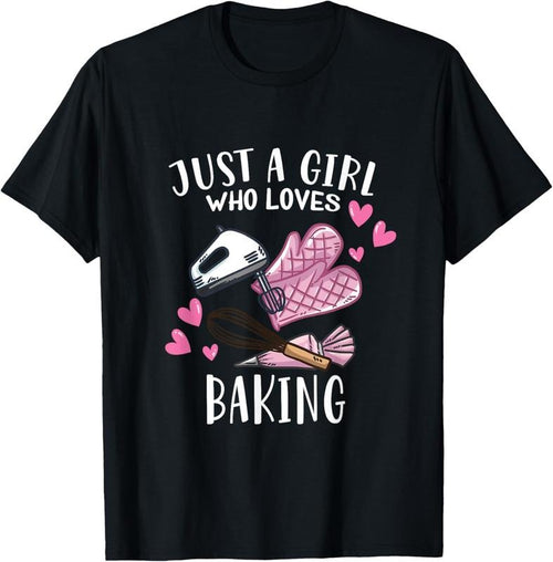 100% Cotton Funny Bake Baking Lover Just A Girl Who Loves Baking T-Shirt Hoodie Sweatshirt | PrintMintTees.com