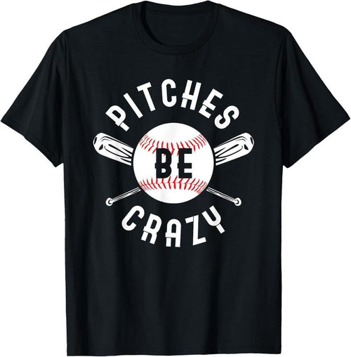 100% Cotton Funny Baseball Bat Pitches Be Crazy T-Shirt Hoodie, Sweatshirt | PrintMintTees.com
