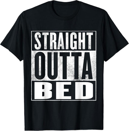 100% Cotton Funny Bedtime - Straight Outta Bed T-Shirt Hoodie, Sweatshirt | PrintMintTees.com