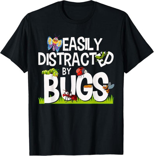100% Cotton Funny Bug Insects Easily Distracted By Bugs Science T-Shirt Hoodie Sweatshirt | PrintMintTees.com