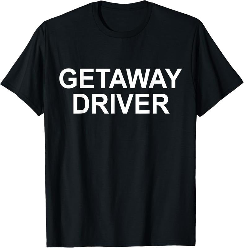 100% Cotton Funny Car Humor Getaway Driver T-Shirt Hoodie, Sweatshirt | PrintMintTees.com