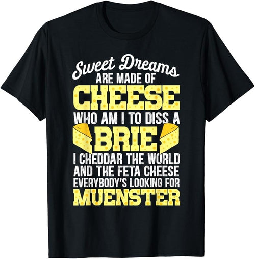 100% Cotton Funny Cheese Food Lover Sweet Dreams Are Made Of Cheese T-Shirt Hoodie Sweatshirt | PrintMintTees.com