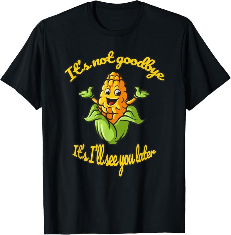 100% Cotton Funny Corn See You Later T-Shirts, Hoodie, Sweatshirt