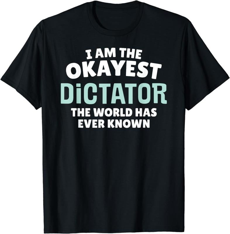 [100% Cotton]Funny Dictator T-Shirt - I'm the Okayest! Hoodie Sweatshirt | PrintMintTees.com
