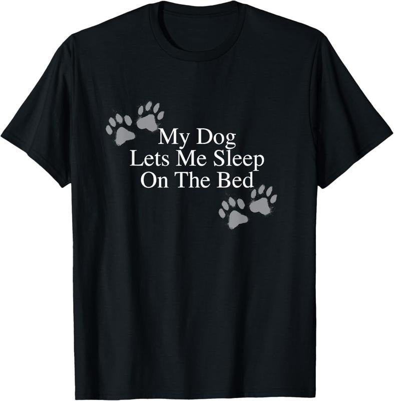 100% Cotton Funny Dog Lover Gift My Dog Lets Me Sleep on the Bed T-Shirt Hoodie, Sweatshirt | PrintMintTees.com