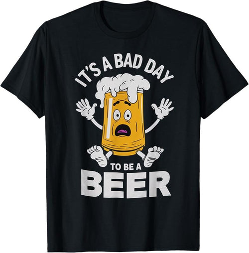 100% Cotton Funny Drinking Beer It's A Bad Day To Be A Beer T-Shirt Hoodie, Sweatshirt | PrintMintTees.com