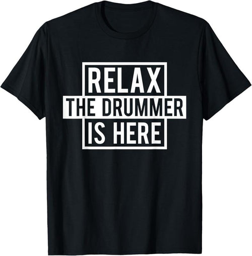 100% Cotton Funny Drummer T-Shirt - Relax The Drummer Is Here Tee T-Shirt Hoodie, Sweatshirt | PrintMintTees.com
