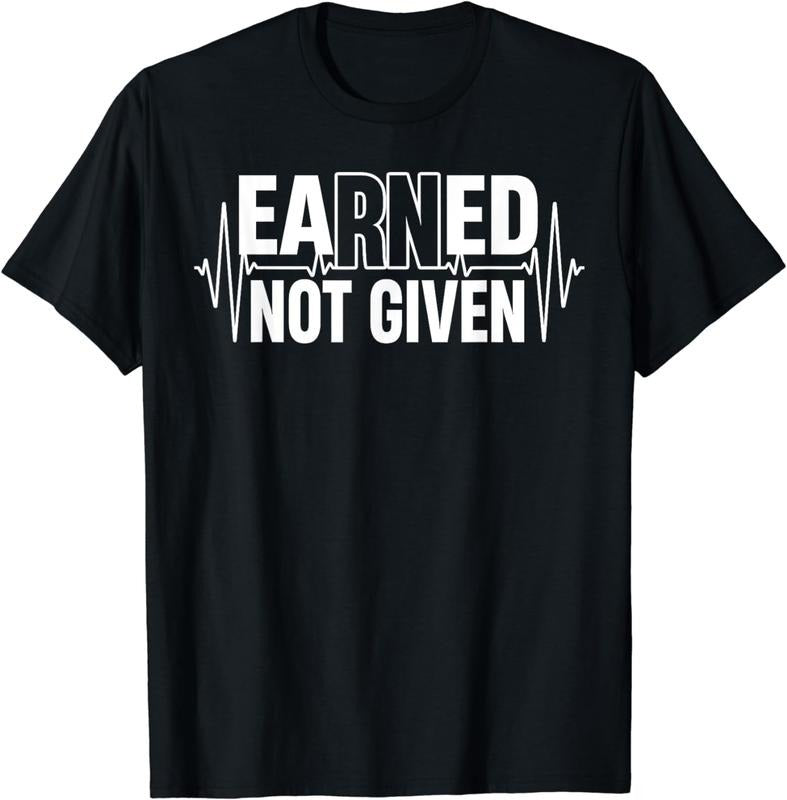 [100% Cotton]Funny Earned Not Given Design For Men Women Registered Nurse T-Shirt Hoodie Sweatshirt | PrintMintTees.com