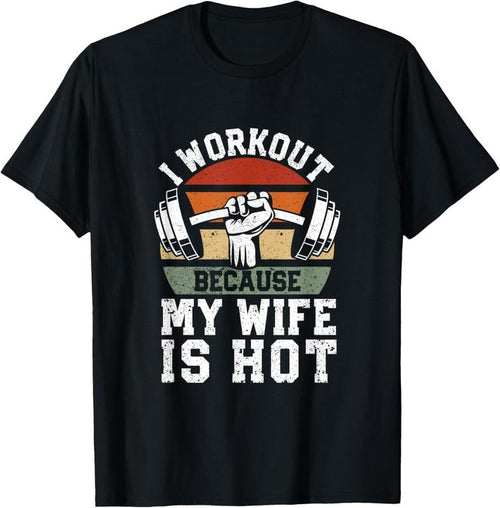 100% Cotton Funny Fitness Gym Lover I Workout Because My Wife Is Hot T-Shirt Hoodie, Sweatshirt | PrintMintTees.com