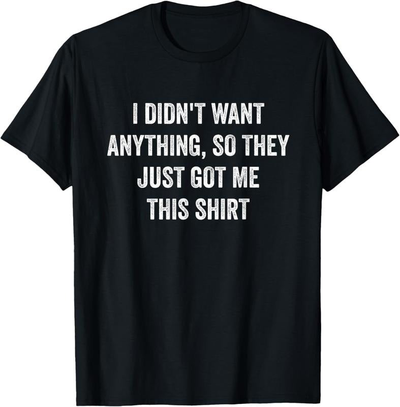 100% Cotton Funny Gifts For Men Who Want Nothing T-Shirt Hoodie Sweatshirt | PrintMintTees.com