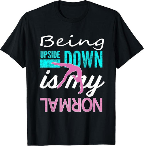 100% Cotton Funny Girls Upside Down is my Normal Gymnastics Gift T-Shirt Hoodie Sweatshirt | PrintMintTees.com