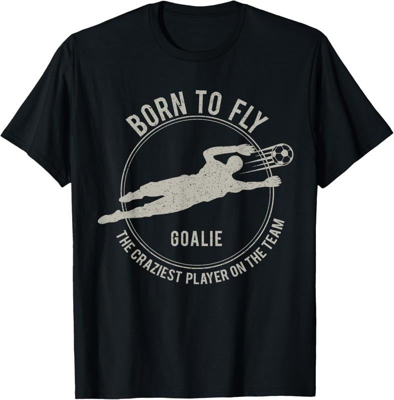 100% Cotton Funny Goalkeeper Soccer Goalie Born Fly T-Shirts, Hoodie, Sweatshirt