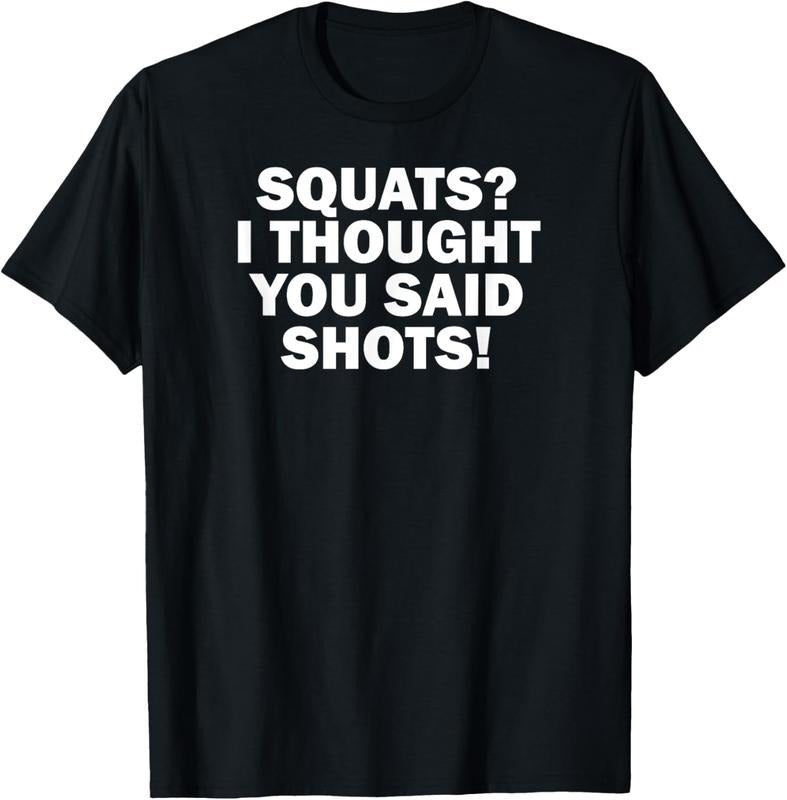 100% Cotton Funny Gym Fitness Squats I Thought You Said Shots T-Shirt Hoodie Sweatshirt | PrintMintTees.com