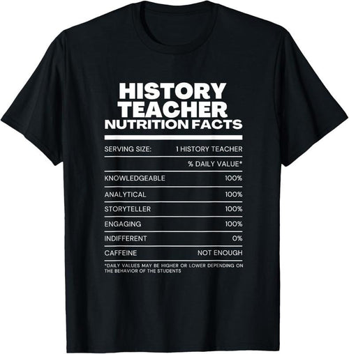 100% Cotton Funny History Teacher Nutrition Facts T-Shirt Hoodie Sweatshirt | PrintMintTees.com