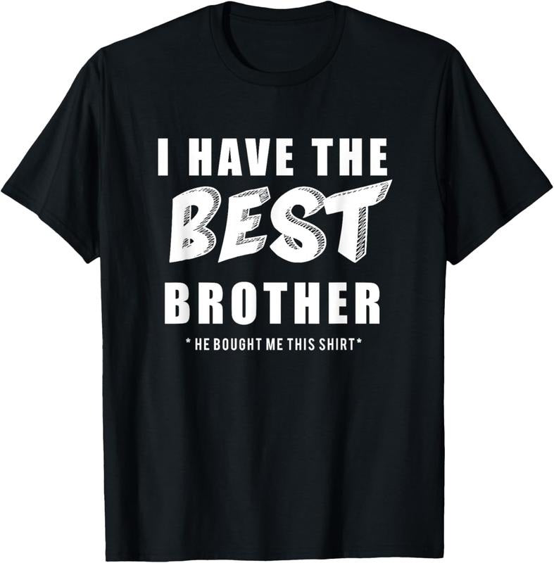 100% Cotton Funny I Have the Best Brother He Bought Me This Shirt T-Shirt Hoodie, Sweatshirt | PrintMintTees.com
