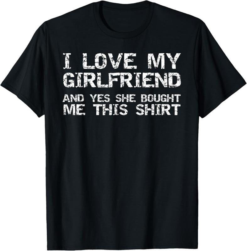 100% Cotton Funny I Love My Girlfriend and Yes She Bought Me This Shirt T-Shirt Hoodie Sweatshirt | PrintMintTees.com