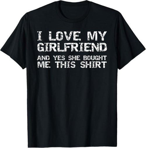 100% Cotton Funny I Love My Girlfriend and Yes She Bought Me This Shirt T-Shirt Hoodie Sweatshirt | PrintMintTees.com
