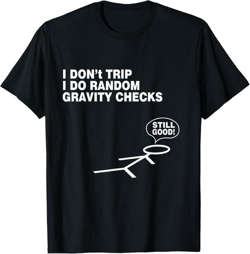 100% Cotton Funny I don't-trip, i do random gravity checks Tees T-Shirt Hoodie Sweatshirt | PrintMintTees.com