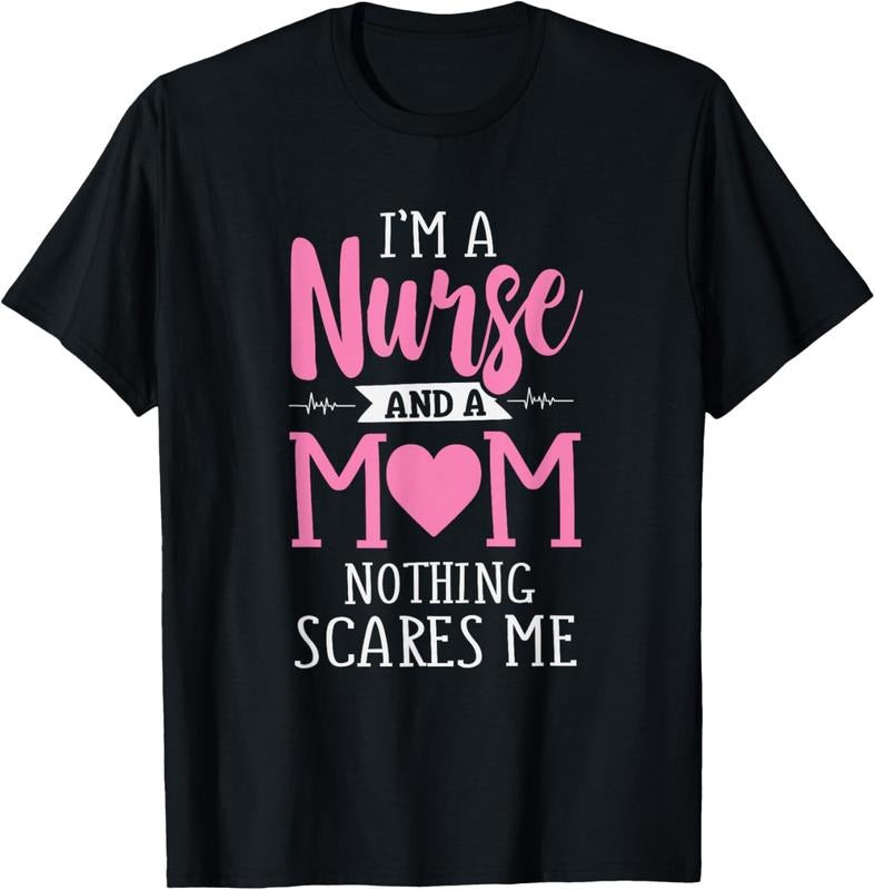 100% Cotton Funny I'm A Nurse And A Mom Nothing Scares Me T-Shirt Hoodie Sweatshirt | PrintMintTees.com