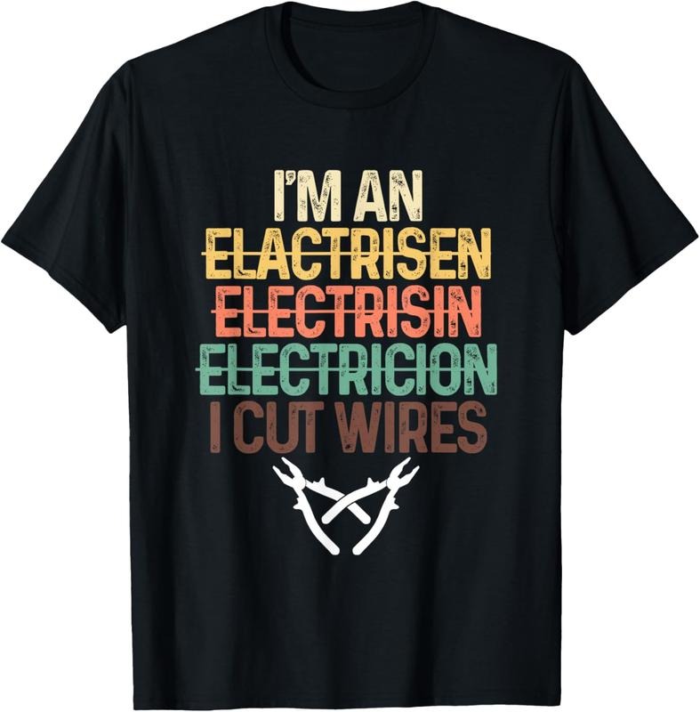 100% Cotton Funny I'M Electrician I Cut Wires Electricity Craftsman T-Shirts, Hoodie, Sweatshirt