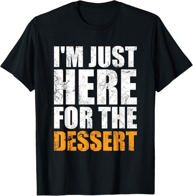 100% Cotton Funny I'm Just Here For The Dessert Cakes Ice Cream Lover T-Shirt Hoodie Sweatshirt | PrintMintTees.com