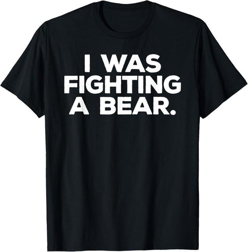 100% Cotton Funny Injury Get Well Gift - I was fighting a bear T-Shirt Hoodie Sweatshirt | PrintMintTees.com